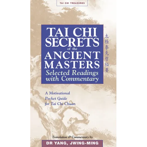 Tai CHI Secrets of the Ancient Masters: Selected Readings from the Masters