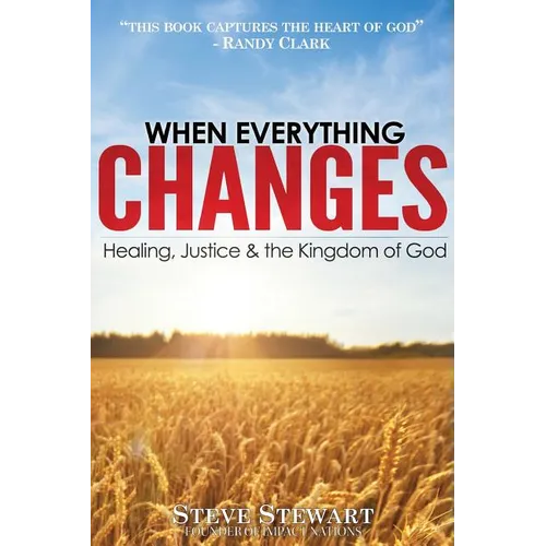 When Everything Changes: Healing, Justice & the Kingdom of God