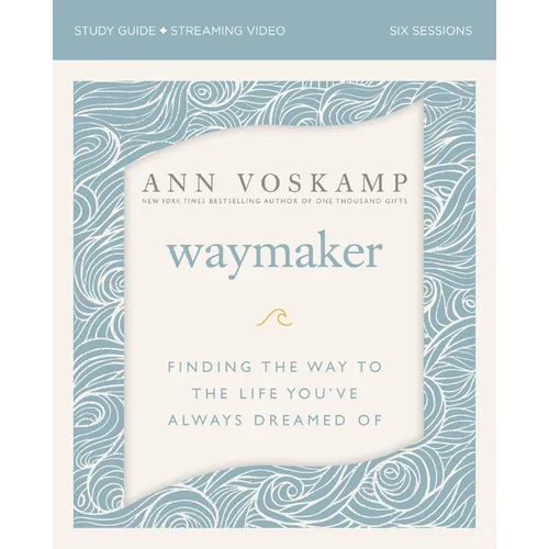 Waymaker Bible Study Guide Plus Streaming Video: Finding the Way to the Life You've Always Dreamed of