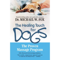 The Healing Touch for Dogs: The Proven Massage Program for Dogs