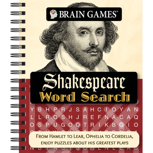 Brain Games - Shakespeare Word Search: From Hamlet to Lear, Ophelia to Cordelia, Enjoy Puzzles about His Greatest Plays