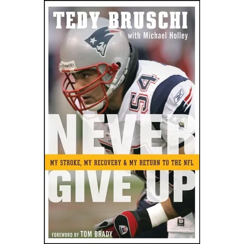 Never Give Up: My Stroke, My Recovery, and My Return to the NFL
