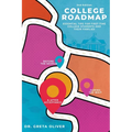 College Roadmap Essential Tips For First-Time College Students and Their Families (Second Edition): Essential Tips For First-Time College Students and