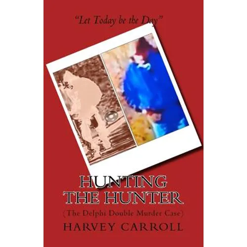 Hunting the Hunter: (The Delphi Double Murder Case)