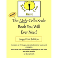 The Only Cello Scale Book You Will Ever Need - Large Print Edition: Large Print Edition