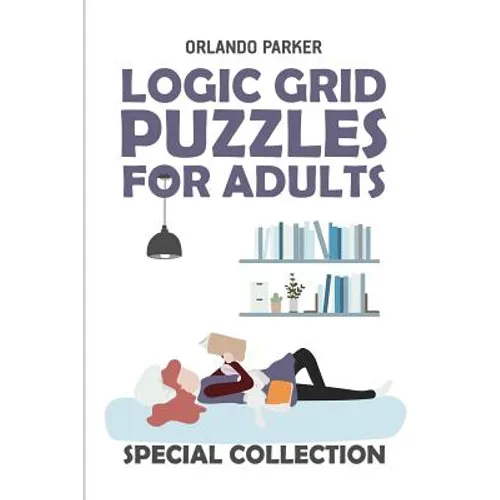 Logic Grid Puzzles For Adults: Mathrax Puzzles