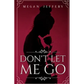 Don't Let Me Go: a Lesbian Romance