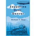 Zeppelins Over Denver