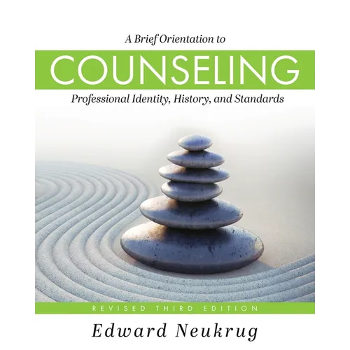 A Brief Orientation to Counseling: Professional Identity, History, and Standards