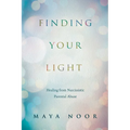 Finding Your Light: Healing from Narcissistic Parental Abuse
