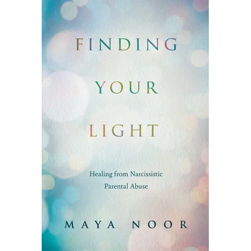 Finding Your Light: Healing from Narcissistic Parental Abuse