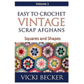 Easy To Crochet Vintage Scrap Afghans: Squares and Shapes