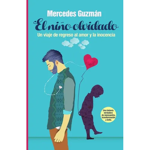 El Niño Olvidado: Un viaje de regreso al amor y la inocencia