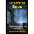 Los Libros de Enoc en español: Texto original completo, con comentarios y anexos.