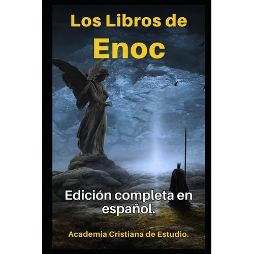 Los Libros de Enoc en español: Texto original completo, con comentarios y anexos.