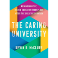 The Caring University: Reimagining the Higher Education Workplace After the Great Resignation