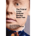 The Trial of Lizzie Andrew Borden Book Two