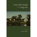 Some Holy Weight in the Village Air