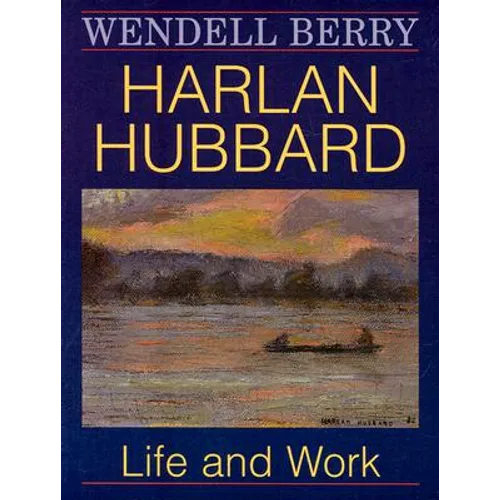 Harlan Hubbard: Life and Work