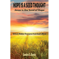 Hope Is a Seed Thought, Jesus Is the Seed of Hope: Unlock hidden treasures from God's Word