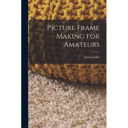 Picture Frame Making for Amateurs