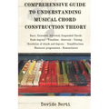 Comprehensive Guide to Understanding Musical Chord Construction Theory