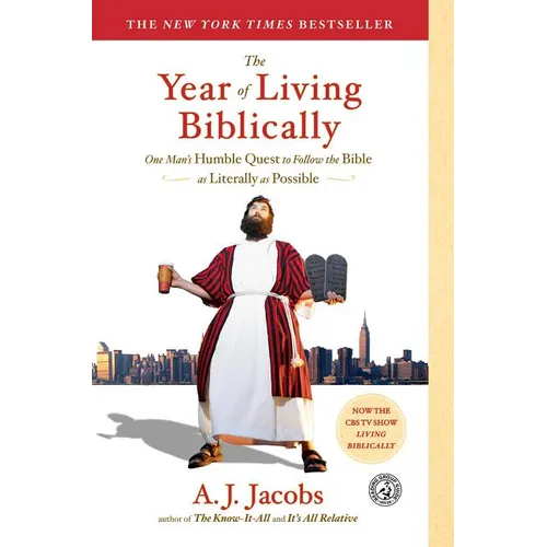 The Year of Living Biblically: One Man's Humble Quest to Follow the Bible as Literally as Possible