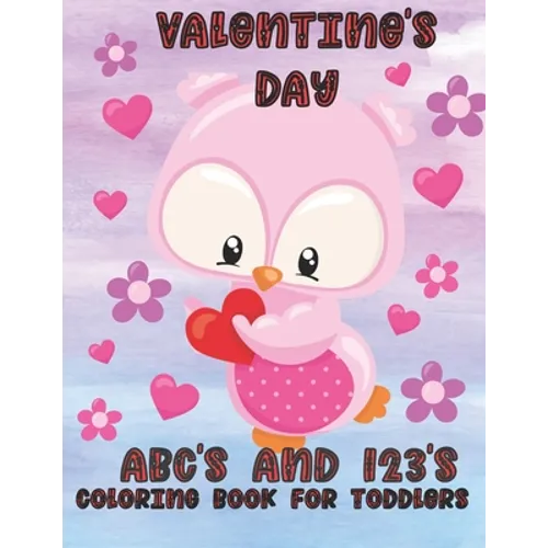 Valentine's Day ABC's and 123's: Coloring Book for Toddlers