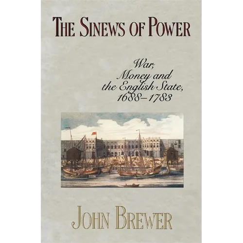 The Sinews of Power: War, Money and the English State, 1688-1783
