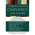 College & University Chaplaincy in the 21st Century: A Multifaith Look at the Practice of Ministry on Campuses Across America