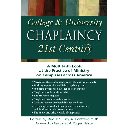 College & University Chaplaincy in the 21st Century: A Multifaith Look at the Practice of Ministry on Campuses Across America