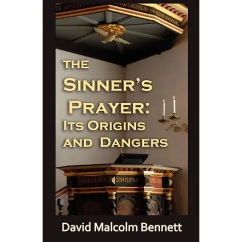 The Sinner's Prayer: Its Origins and Dangers