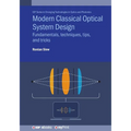 Modern Classical Optical System Design: Fundamentals, techniques, tips, and tricks