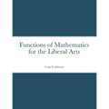 Functions of Mathematics for the Liberal Arts