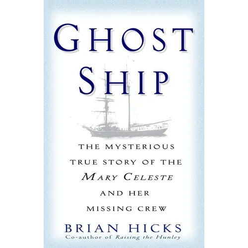 Ghost Ship: The Mysterious True Story of the Mary Celeste and Her Missing Crew
