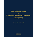 The Reminiscences of Vice Adm. William P. Lawrence, USN (Ret.): 1930-2005