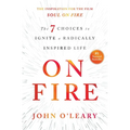 On Fire: The 7 Choices to Ignite a Radically Inspired Life
