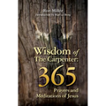 Wisdom of the Carpenter: 365 Prayers and Meditations of Jesus