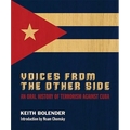 Voices from the Other Side: An Oral History of Terrorism Against Cuba: An Oral History of Terrorism Against Cuba