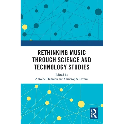 Rethinking Music through Science and Technology Studies