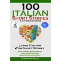 100 Italian Short Stories for Beginners Learn Italian with Stories Including Audiobook Italian Edition Foreign Language Book 1