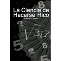 La Ciencia de Hacerse Rico