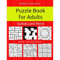 Puzzle Book for Adults: Killer Sudoku, Kakuro, Numbricks and Other Math Puzzles for Adults