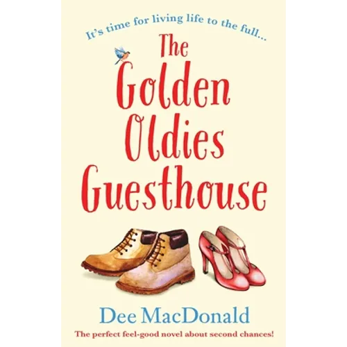 The Golden Oldies Guesthouse: The perfect feel good novel about second chances