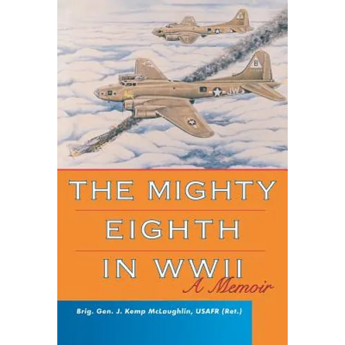 The Mighty Eighth in WWII: A Memoir