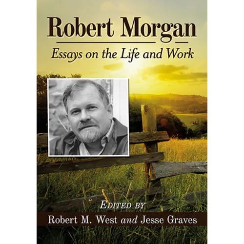 Robert Morgan: Essays on the Life and Work