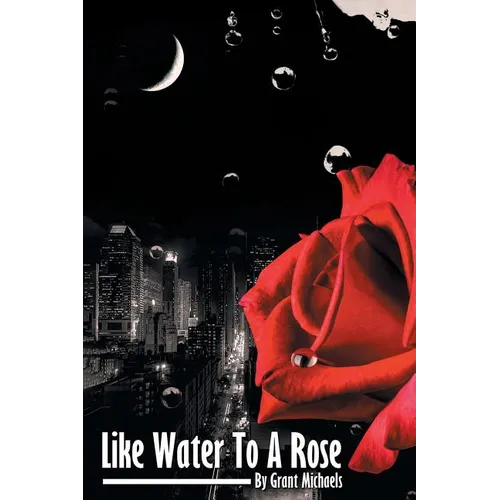 Like Water to a Rose