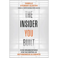 The Insider You Built: How Organizations Stay in Control of Autonomous AI Agents