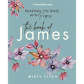 Reading the Bible With Purpose: the Book of James