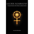 Lucifer Resurrexit: A Gnostic Doctrine of the Christo-Luciferian Current